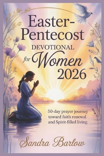 Easter-Pentecost Devotional for Women 2026: 50-Day Prayer Journey Toward Faith Renewal and Spirit-Filled Living