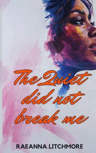 The Quiet Did Not Break Me