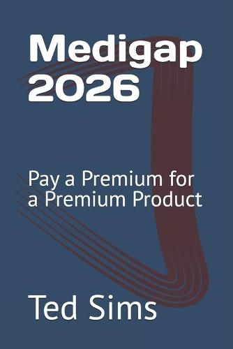 Medigap 2026: Pay a Premium for a Premium Product