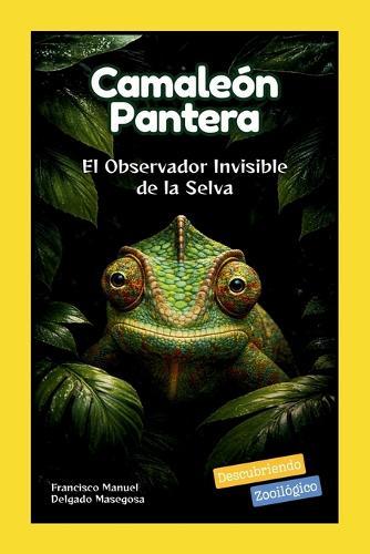 Camaleón Pantera: El Observador Invisible de la Selva