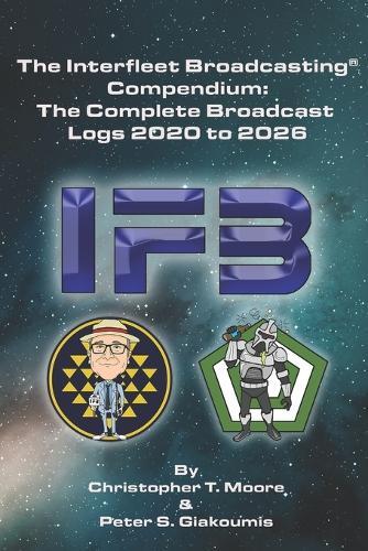 The Interfleet Broadcasting(R) Compendium: The Complete Broadcast Logs 2020 to 2026