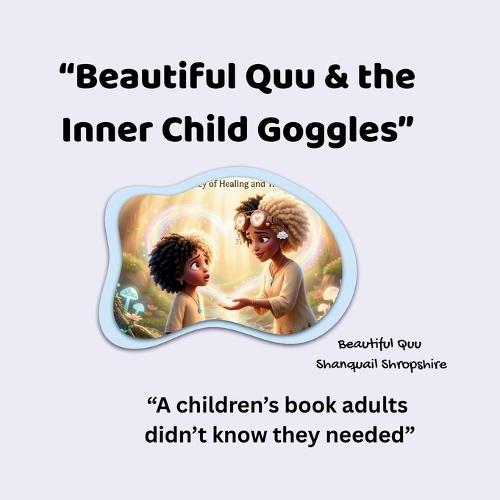 Beautiful Quu & the Inner Child Goggles: ""A children's book adults didn't know they needed""