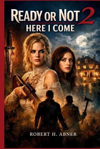 Ready or Not 2: HERE I COME: Exploring the Story, Characters, and Hidden Layers of the Film