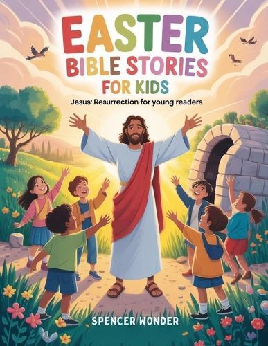 Easter Bible Stories for Kids: Jesus' Resurrection for Young Readers