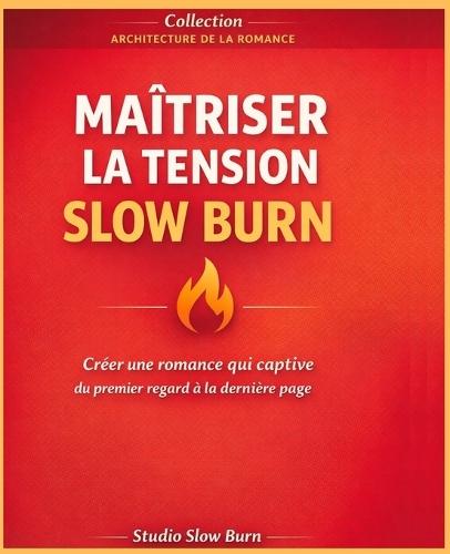 Maîtriser la tension slow burn: Créer une romance qui captive du premier regard à la dernière page