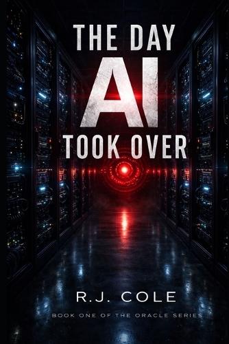 The Day AI Took Over: Book One of The ORACLE Series