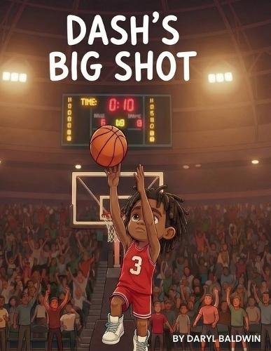 Dash's Big Shot: A Story About Finding Your Game