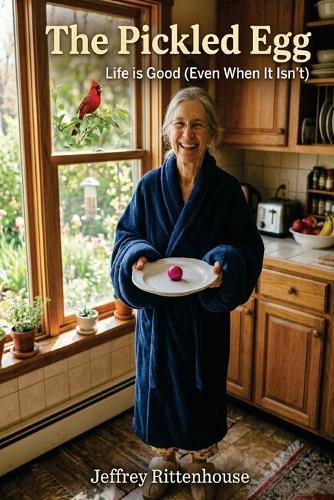 The Pickled Egg: Life is Good (Even When It Isn't)