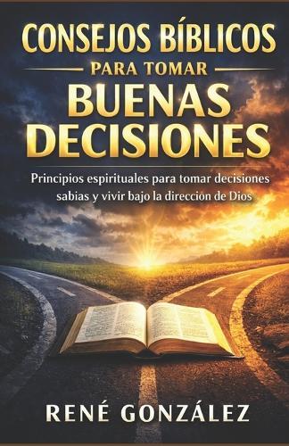 Consejos Bíblicos para Tomar Buenas Decisiones