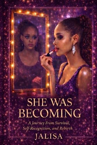She was Becoming: A Memoir of Survival, Self-Recognition, and Rebirth