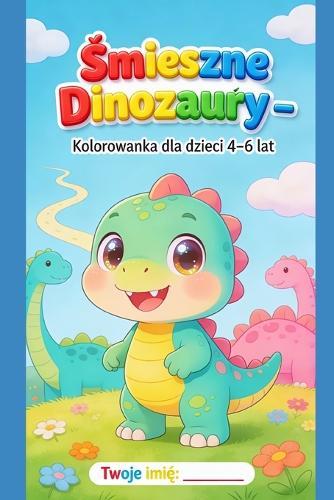 ""Śmieszne dinozaury"": Kolorowanka dla dzieci 4-6 lat