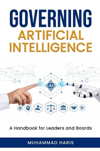 Governing Artificial Intelligence: A Handbook for Leaders and Boards