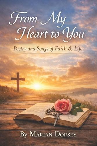 From My Heart to You: Poetry and Songs of Faith & Life