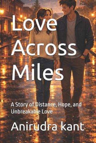 Love Across Miles: A Story of Distance, Hope, and Unbreakable Love