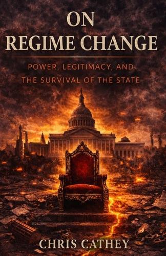 On Regime Change: Power, Legitimacy, and the Survival of the State