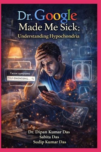 Dr. Google Made Me Sick: Understanding Hypochondria