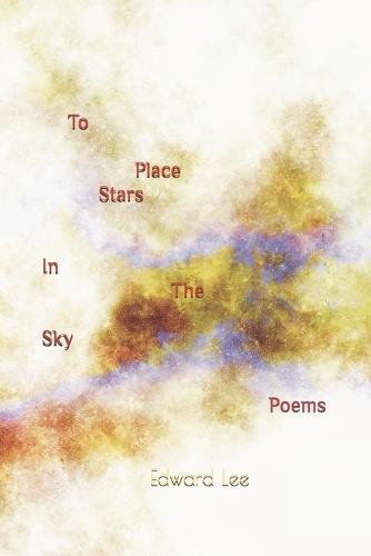To Place Stars In The Sky: Poems