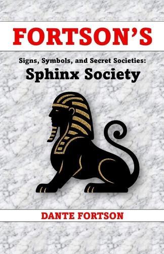 Fortson's Signs, Symbols, and Secret Societies: The Sphinx Society