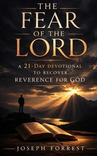 The Fear of the Lord: A 21-Day Devotional to Recover Reverence for God