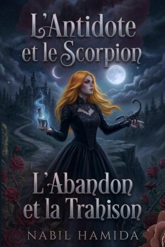 L'Antidote et le Scorpion: L'Abandon et la Trahison