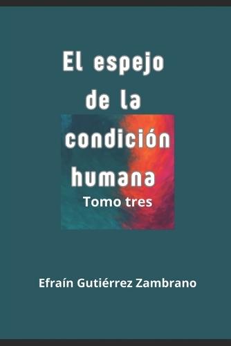 El espejo de la condición humana - Tomo tres: Frases y aforismos