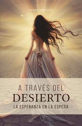 A través del desierto: La esperanza en la espera