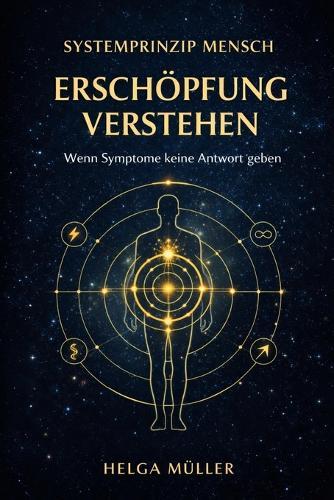 Erschöpfung verstehen - wenn Symptome keine Antworten geben: Wenn Symptone keine Antwort geben