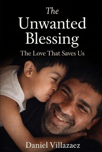 The Unwanted Blessing: The Love That Saves Us