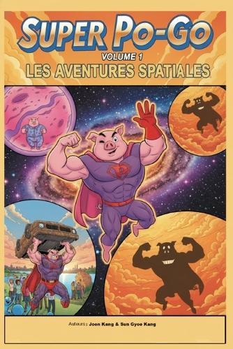 Super Po-Go dans l'espace: Volume 1 - le roman
