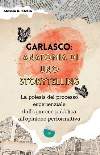 Garlasco: anatomia di uno storytelling: La poiesis del processo esperienziale dall'opinione pubblica all'opinione performativa