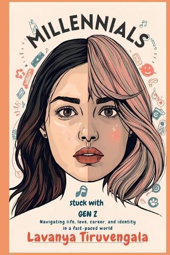 Millennials stuck with Gen Z: Navigating life, love, career, and identity in a fast-paced world