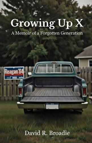 Growing Up X: A Memoir of a Forgotten Generation