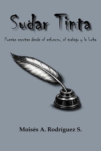 Sudar Tinta: Poesías escritas desde el esfuerzo, el trabajo y la lucha