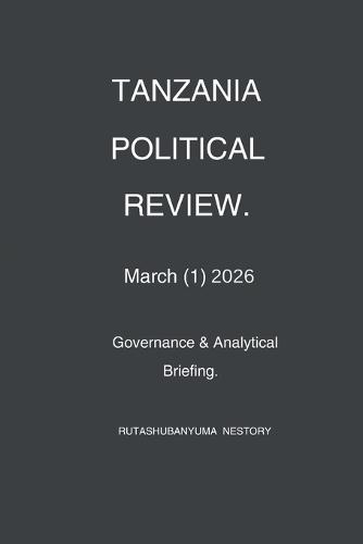 Tanzania Political Review: Governance and Analytical Briefing