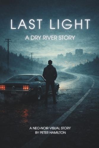 Last Light: A Dry River Story: A Neo-Noir Graphic Novel