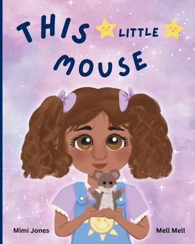 This Little Mouse: A Cozy Rhyming Story of Friendship and Imagination