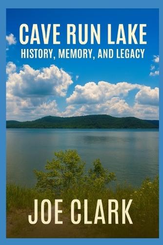 Cave Run Lake: History, Memory, and Legacy