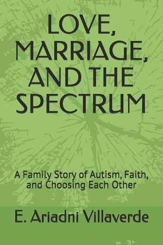 Love, Marriage, and the Spectrum: A Family Story of Autism, Faith, and Choosing Each Other