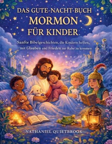 Das Gute-Nacht-Buch Mormon Für Kinder: Sanfte Bibelgeschichten, die Kindern helfen, mit Glauben und Frieden zur Ruhe zu kommen