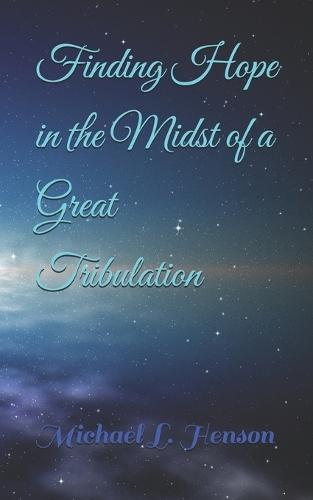Finding Hope in the Midst of a Great Tribulation