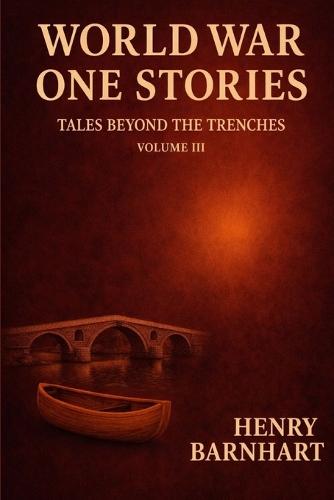 world war one stories- tales beyond the trenches volume 3