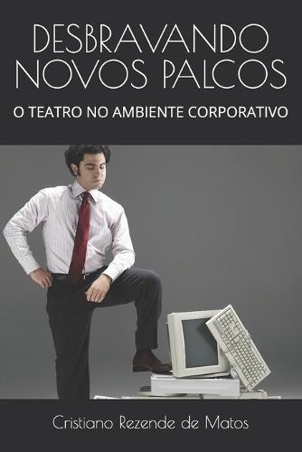 Desbravando Novos Palcos: O Teatro No Ambiente Corporativo