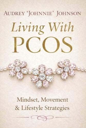 Living With PCOS: Mindset, Movement, & Lifestyle Strategies