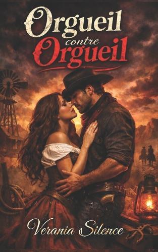 Orgueil contre Orgueil: Western Dark Romance de mariage de convenance, orgueil blessé, obsession possessive et passion en terres sauvages