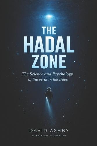 The Hadal Zone: The Science and Psychology of Survival in the Deep