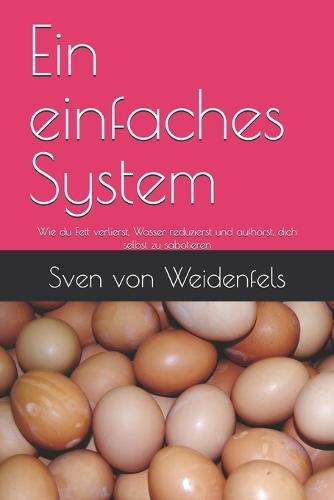 Ein einfaches System: Wie du Fett verlierst, Wasser reduzierst und aufhörst, dich selbst zu sabotieren