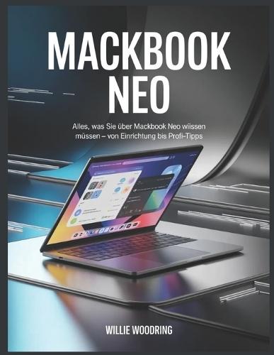 Mackbook Neo: Alles, was Sie über MACKBOOK NEO wissen müssen - von Einrichtung bis Profi-Tipps