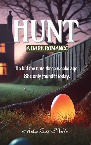 HUNT, A Dark Romance: He hid the note three weeks ago. She only found it today.