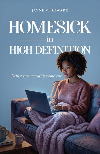 Homesick in High Definition: When two worlds become one