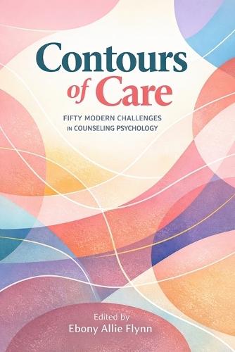 Contours of Care: Fifty Modern Challenges in Counseling Psychology